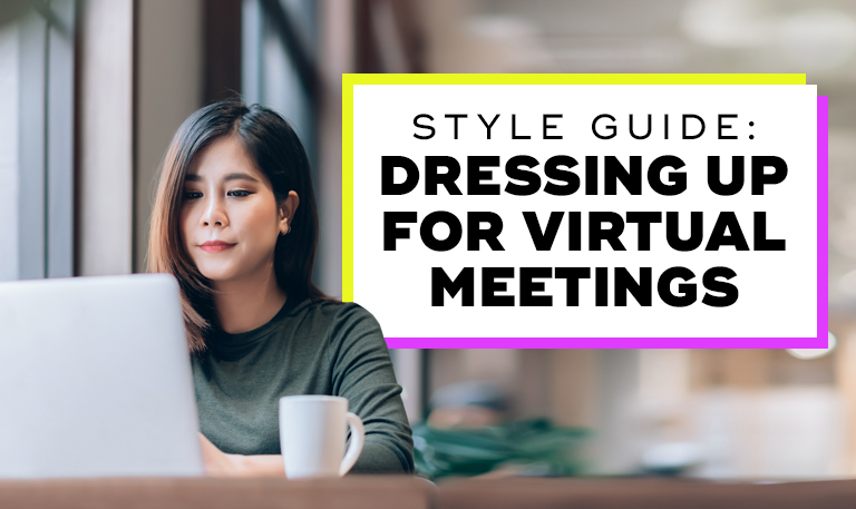 Style Guide Dressing Up For Virtual Meetings