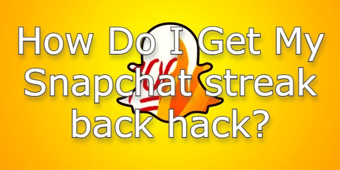 get your Snapchat streak back hack