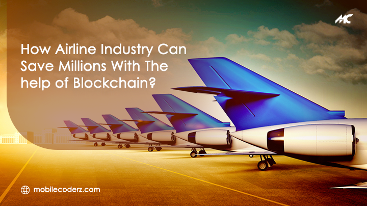 How the Airline Industry Can Save Millions With The Help of Blockchain ?