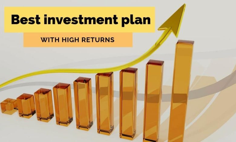 best investment plan with high returns investment plan with high returns