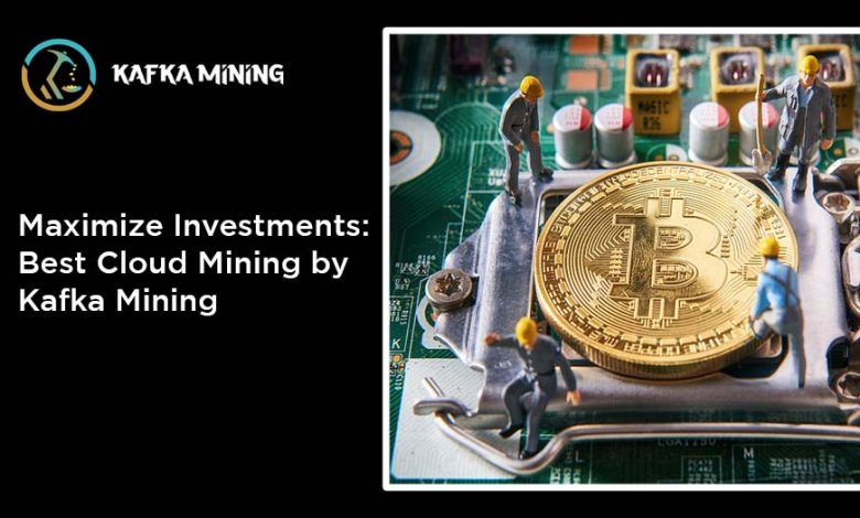 Maximize Investments: Best Cloud Mining by Kafka Mining